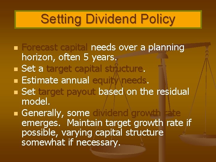Setting Dividend Policy n n n Forecast capital needs over a planning horizon, often