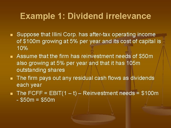 Example 1: Dividend irrelevance n n Suppose that Illini Corp. has after-tax operating income