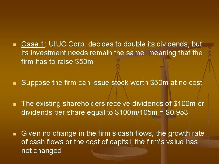 n Case 1: UIUC Corp. decides to double its dividends, but its investment needs