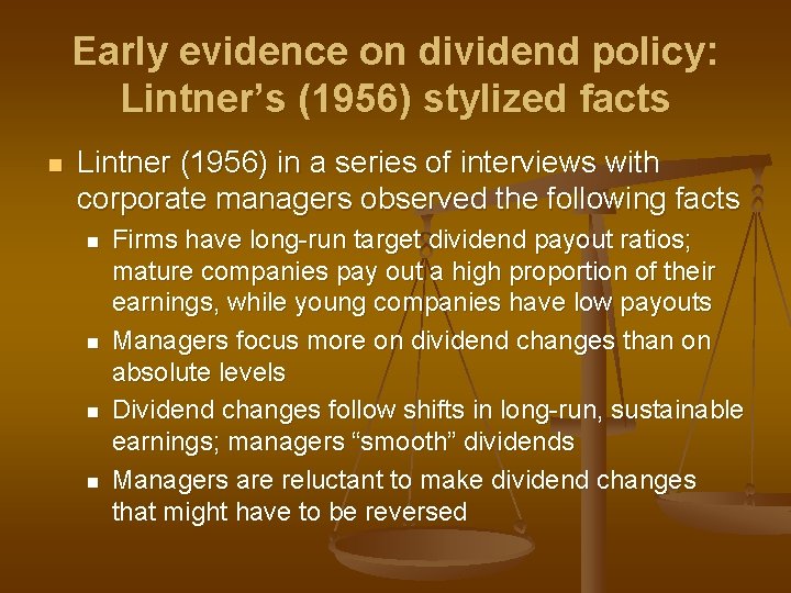 Early evidence on dividend policy: Lintner’s (1956) stylized facts n Lintner (1956) in a