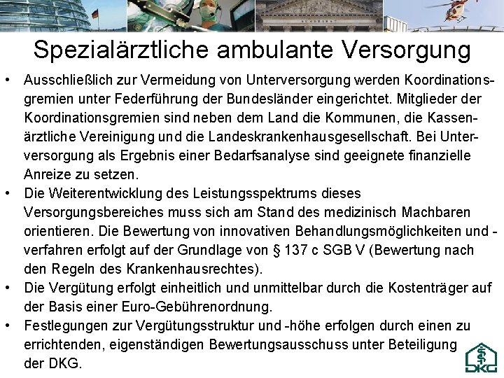 Spezialärztliche ambulante Versorgung • Ausschließlich zur Vermeidung von Unterversorgung werden Koordinationsgremien unter Federführung der