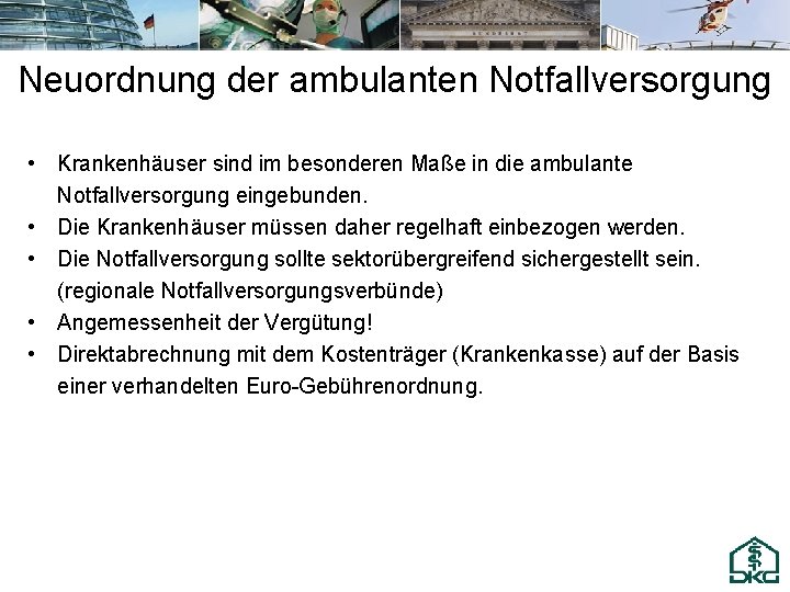 Neuordnung der ambulanten Notfallversorgung • Krankenhäuser sind im besonderen Maße in die ambulante Notfallversorgung