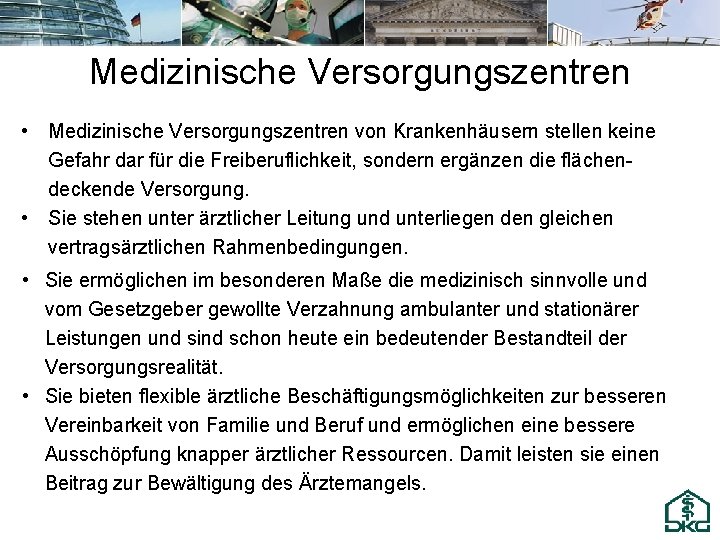 Medizinische Versorgungszentren • Medizinische Versorgungszentren von Krankenhäusern stellen keine Gefahr dar für die Freiberuflichkeit,