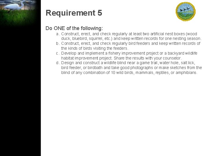 Requirement 5 Do ONE of the following: a. Construct, erect, and check regularly at