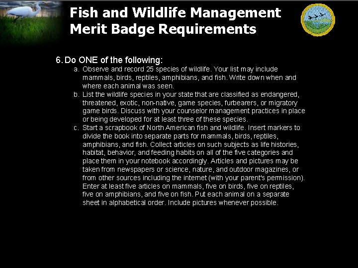 Fish and Wildlife Management Merit Badge Requirements 6. Do ONE of the following: a.