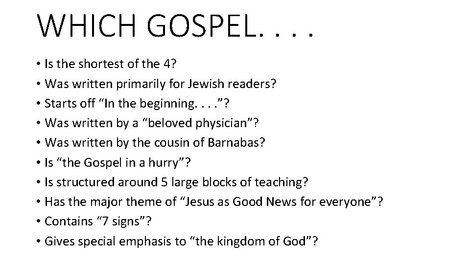 WHICH GOSPEL. . • Is the shortest of the 4? • Was written primarily