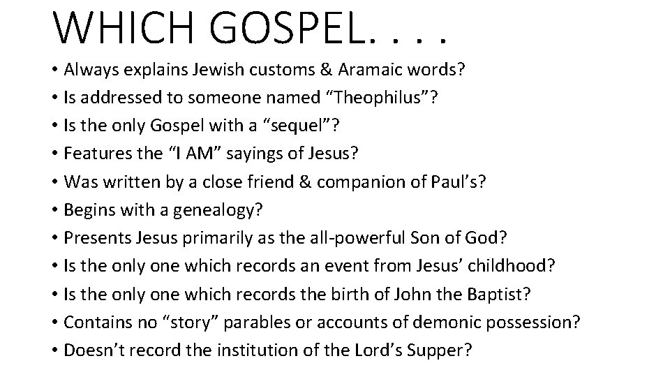 WHICH GOSPEL. . • Always explains Jewish customs & Aramaic words? • Is addressed