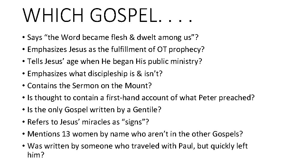 WHICH GOSPEL. . • Says “the Word became flesh & dwelt among us”? •
