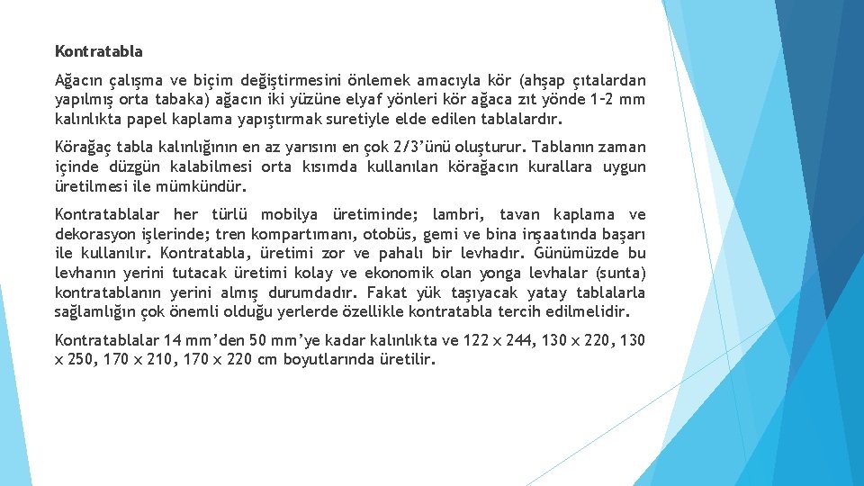 Kontratabla Ağacın çalışma ve biçim değiştirmesini önlemek amacıyla kör (ahşap çıtalardan yapılmış orta tabaka)