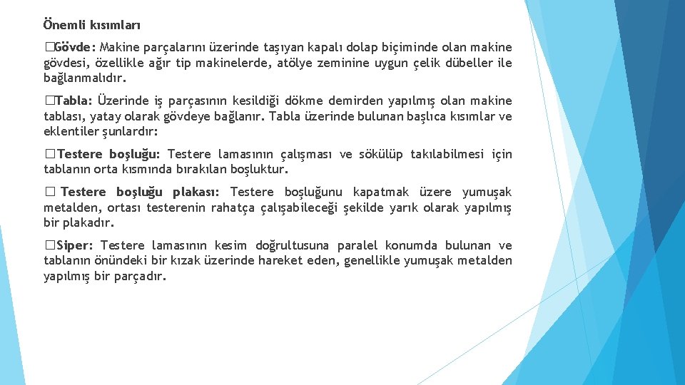 Önemli kısımları �Gövde: Makine parçalarını üzerinde taşıyan kapalı dolap biçiminde olan makine gövdesi, özellikle