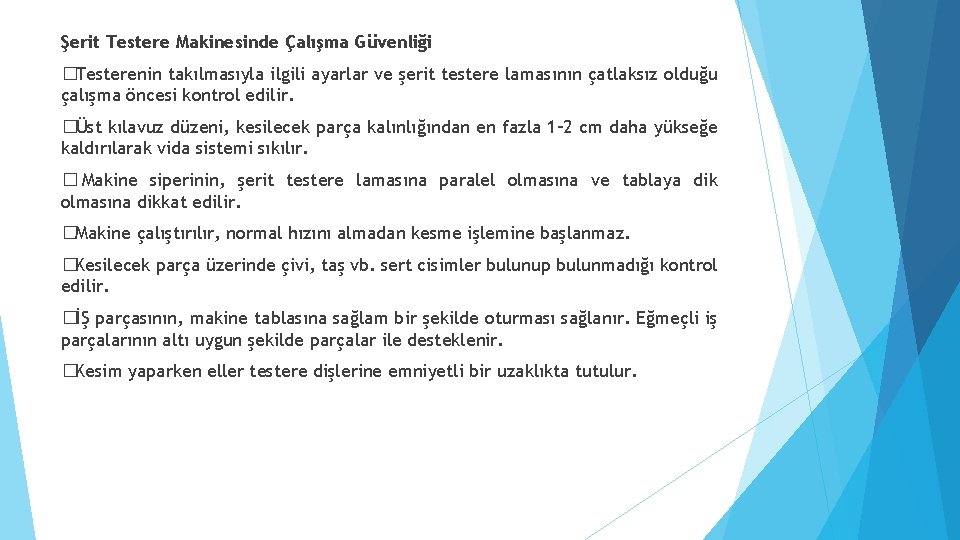 Şerit Testere Makinesinde Çalışma Güvenliği �Testerenin takılmasıyla ilgili ayarlar ve şerit testere lamasının çatlaksız