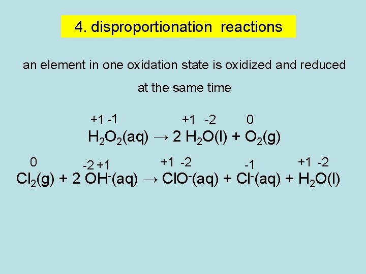 4. disproportionation reactions an element in one oxidation state is oxidized and reduced at 4. disproportionation reactions an element in one oxidation state is oxidized and reduced at