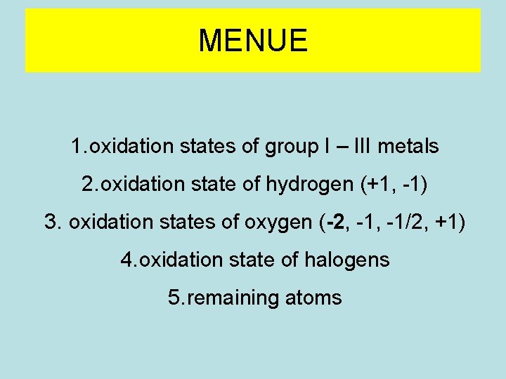 MENUE 1. oxidation states of group I – III metals 2. oxidation state of MENUE 1. oxidation states of group I – III metals 2. oxidation state of