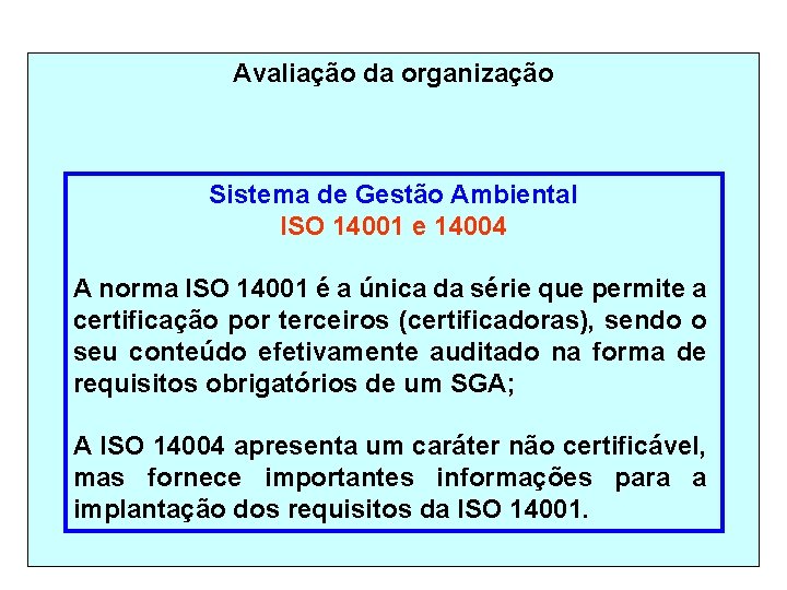 Avaliação da organização Sistema de Gestão Ambiental ISO 14001 e 14004 A norma ISO