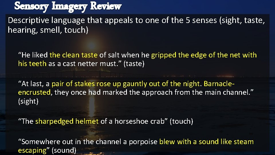 Sensory Imagery Review Descriptive language that appeals to one of the 5 senses (sight,