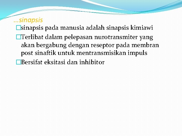 …sinapsis �sinapsis pada manusia adalah sinapsis kimiawi �Terlibat dalam pelepasan nurotransmiter yang akan bergabung …sinapsis �sinapsis pada manusia adalah sinapsis kimiawi �Terlibat dalam pelepasan nurotransmiter yang akan bergabung