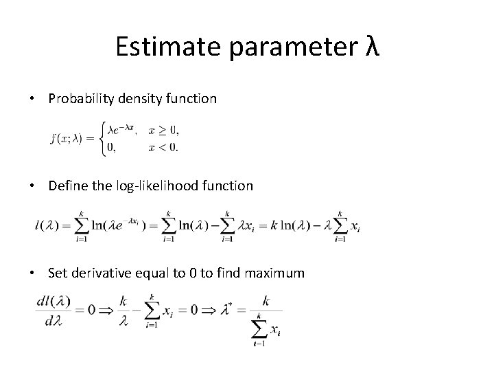 Estimate parameter λ • Probability density function • Define the log-likelihood function • Set