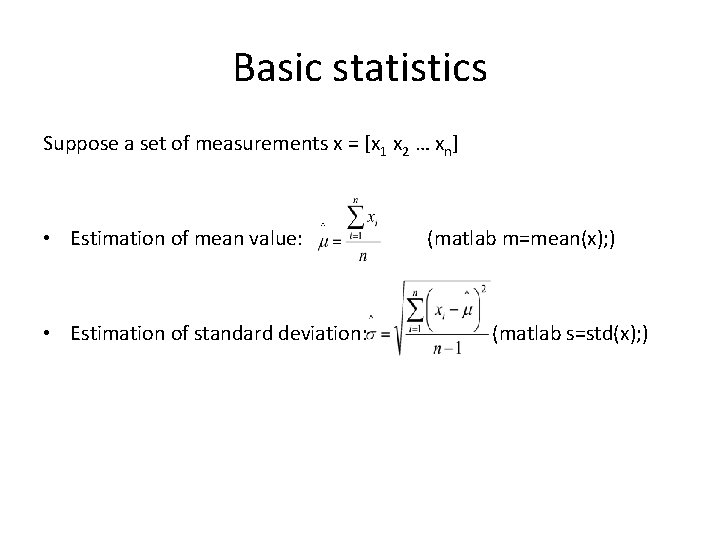 Basic statistics Suppose a set of measurements x = [x 1 x 2 …