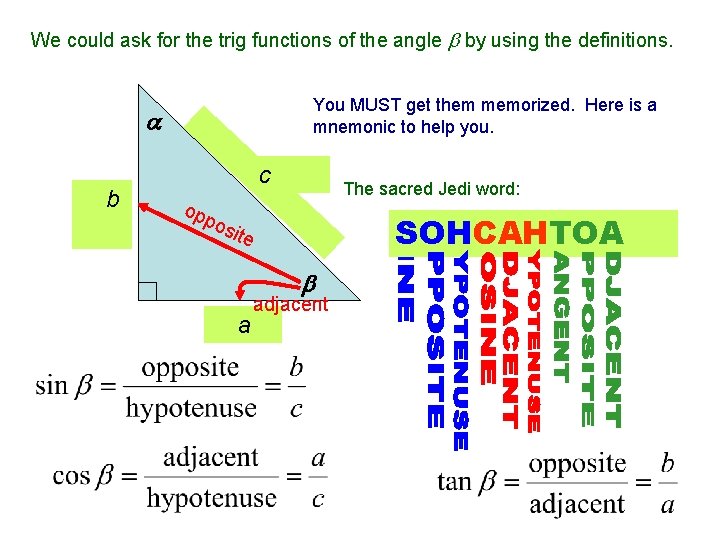 We could ask for the trig functions of the angle by using the definitions.