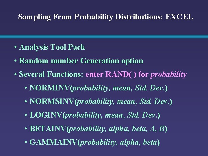 Sampling From Probability Distributions: EXCEL • Analysis Tool Pack • Random number Generation option