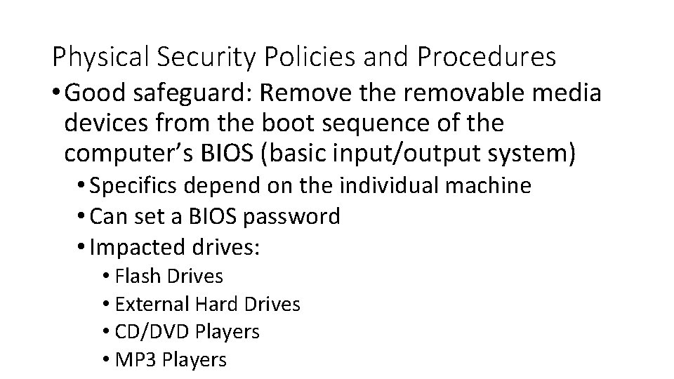 Physical Security Policies and Procedures • Good safeguard: Remove the removable media devices from Physical Security Policies and Procedures • Good safeguard: Remove the removable media devices from