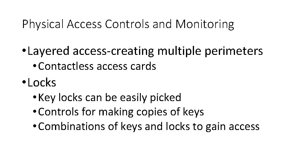 Physical Access Controls and Monitoring • Layered access-creating multiple perimeters • Contactless access cards Physical Access Controls and Monitoring • Layered access-creating multiple perimeters • Contactless access cards