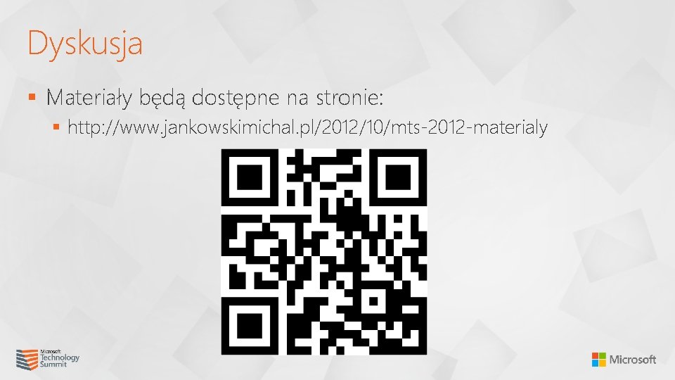Dyskusja § Materiały będą dostępne na stronie: § http: //www. jankowskimichal. pl/2012/10/mts-2012 -materialy 