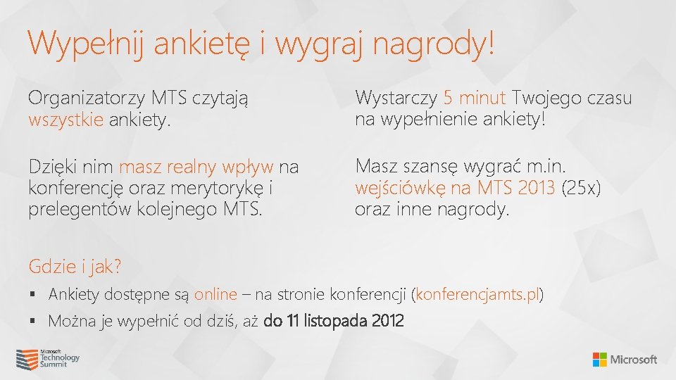 Wypełnij ankietę i wygraj nagrody! Organizatorzy MTS czytają wszystkie ankiety. Wystarczy 5 minut Twojego