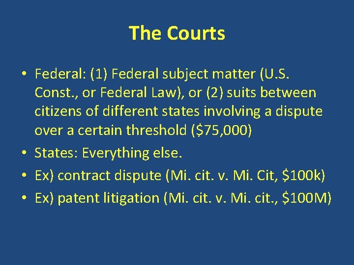 The Courts • Federal: (1) Federal subject matter (U. S. Const. , or Federal