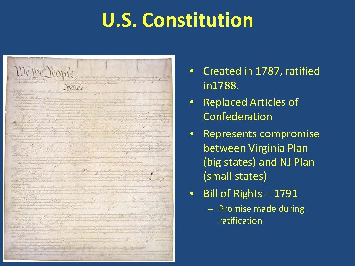 U. S. Constitution • Created in 1787, ratified in 1788. • Replaced Articles of