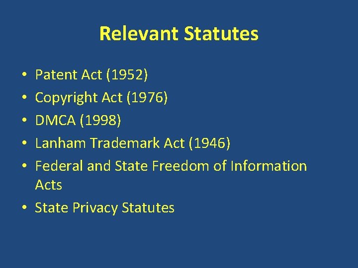 Relevant Statutes Patent Act (1952) Copyright Act (1976) DMCA (1998) Lanham Trademark Act (1946)