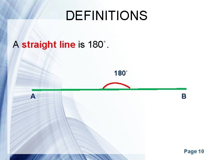 DEFINITIONS A straight line is 180˚ A B Powerpoint Templates Page 10 