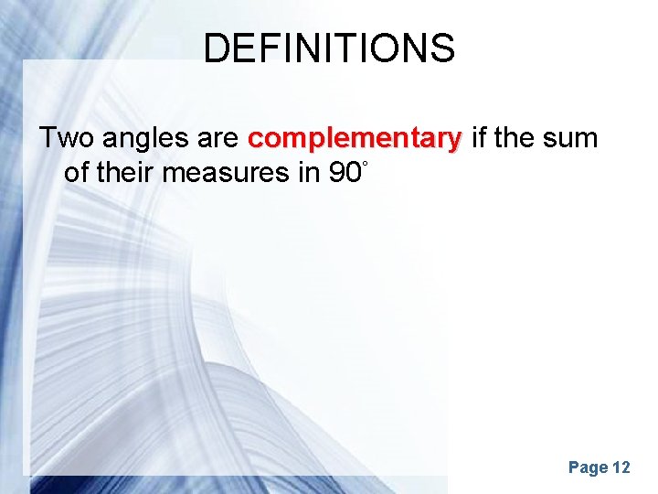 DEFINITIONS Two angles are complementary if the sum of their measures in 90˚ Powerpoint