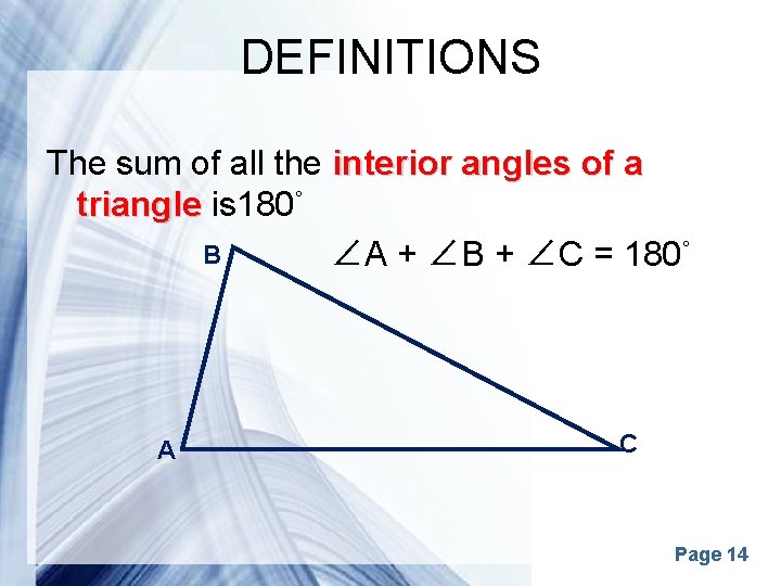 DEFINITIONS The sum of all the interior angles of a triangle is 180˚ B