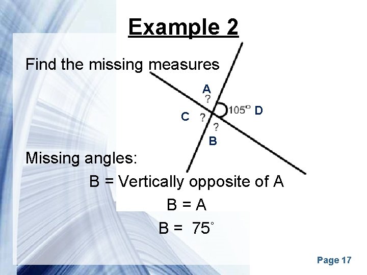 Example 2 Find the missing measures A D C B Missing angles: B =