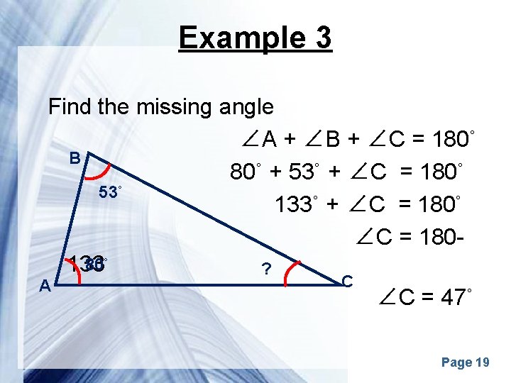 Example 3 Find the missing angle ∠A + ∠B + ∠C = 180˚ B