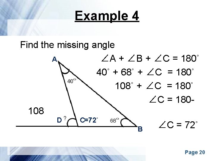 Example 4 Find the missing angle ∠A + ∠B + ∠C = 180˚ A