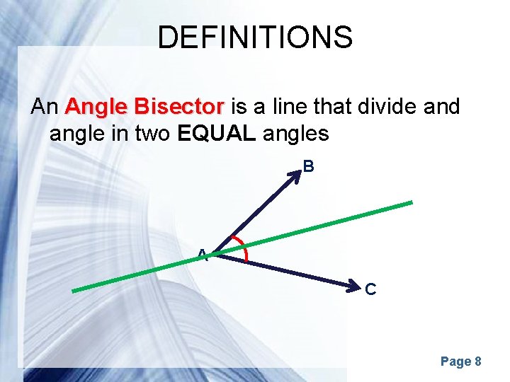 DEFINITIONS An Angle Bisector is a line that divide and angle in two EQUAL