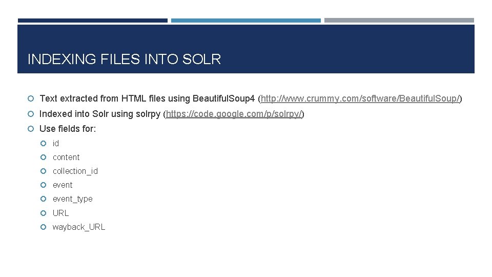 INDEXING FILES INTO SOLR Text extracted from HTML files using Beautiful. Soup 4 (http: