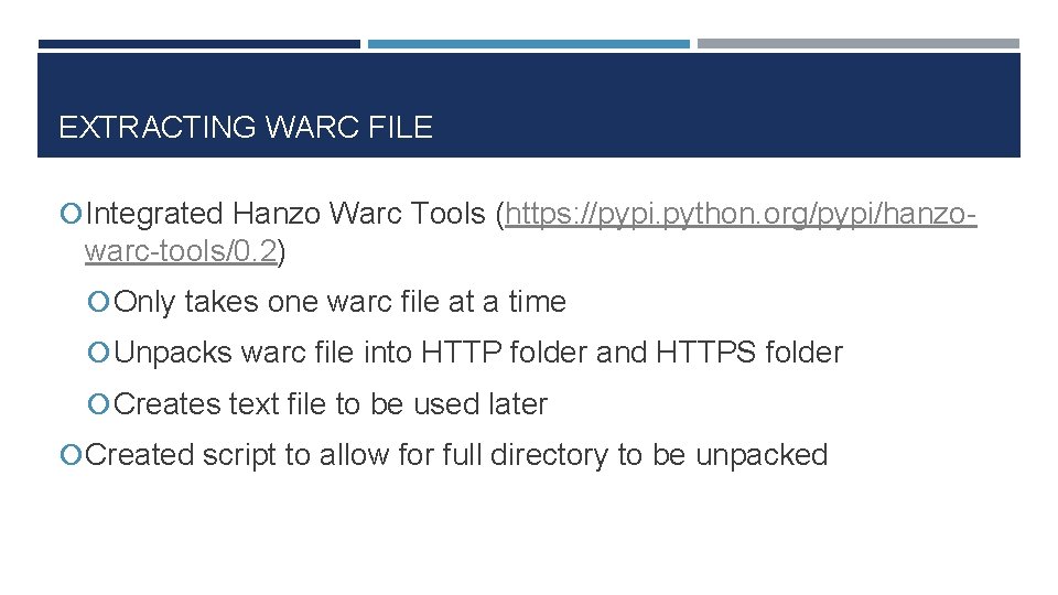 EXTRACTING WARC FILE Integrated Hanzo Warc Tools (https: //pypi. python. org/pypi/hanzo- warc-tools/0. 2) Only