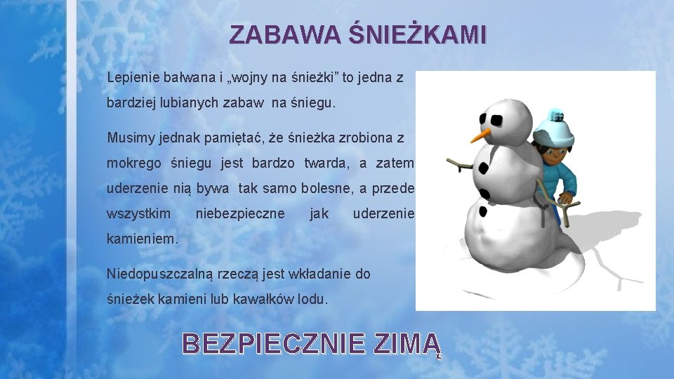 ZABAWA ŚNIEŻKAMI Lepienie bałwana i „wojny na śnieżki” to jedna z bardziej lubianych zabaw