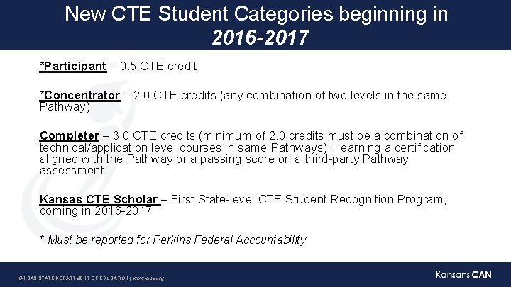 New CTE Student Categories beginning in 2016 -2017 *Participant – 0. 5 CTE credit