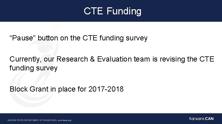 CTE Funding “Pause” button on the CTE funding survey Currently, our Research & Evaluation