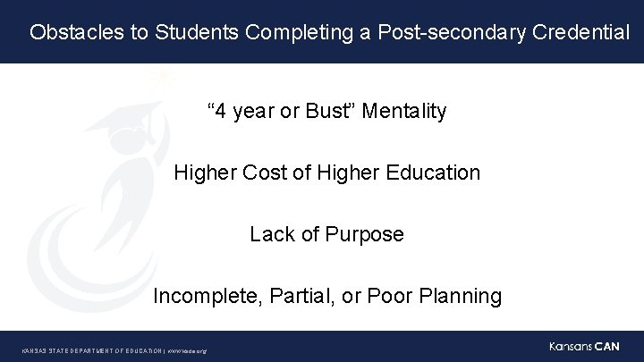 Obstacles to Students Completing a Post-secondary Credential “ 4 year or Bust” Mentality Higher