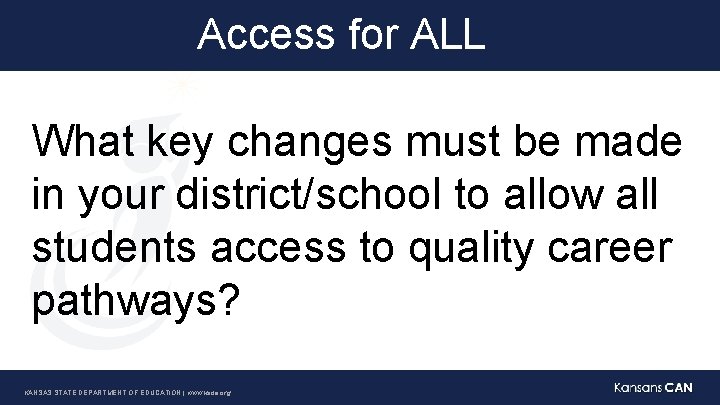 Access for ALL What key changes must be made in your district/school to allow