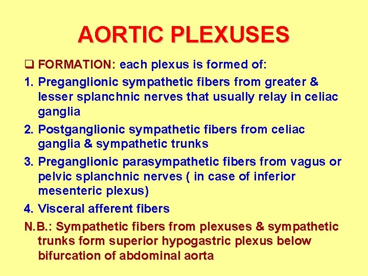 AORTIC PLEXUSES q FORMATION: each plexus is formed of: 1. Preganglionic sympathetic fibers from AORTIC PLEXUSES q FORMATION: each plexus is formed of: 1. Preganglionic sympathetic fibers from