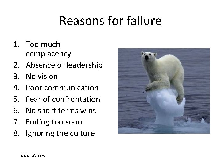 Reasons for failure 1. Too much complacency 2. Absence of leadership 3. No vision