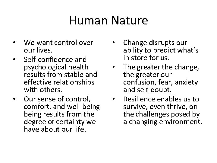 Human Nature • • • We want control over our lives. Self-confidence and psychological