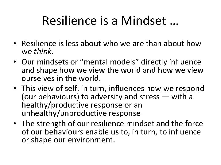 Resilience is a Mindset … • Resilience is less about who we are than