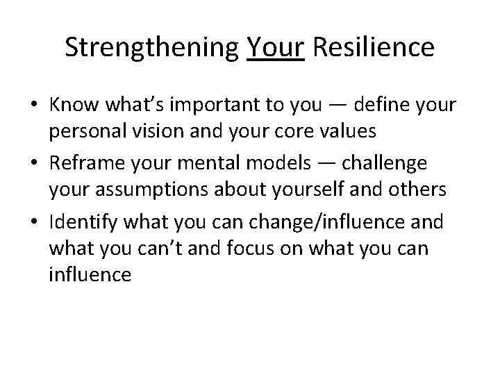 Strengthening Your Resilience • Know what’s important to you — define your personal vision